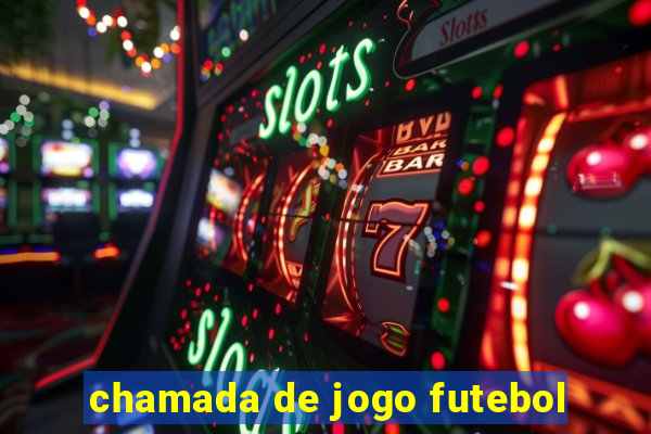 chamada de jogo futebol